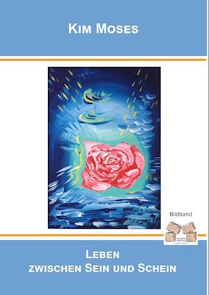 Cover for Kim Moses · Leben zwischen Sein und Schein (Innbunden bok) (2018)