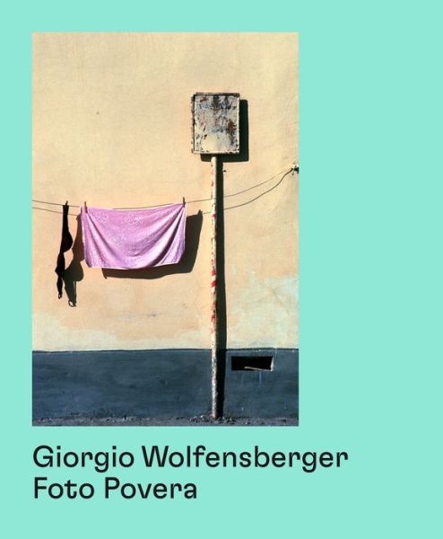 Cover for Giorgio Wolfensberger · Foto Povera (Paperback Book) (2018)