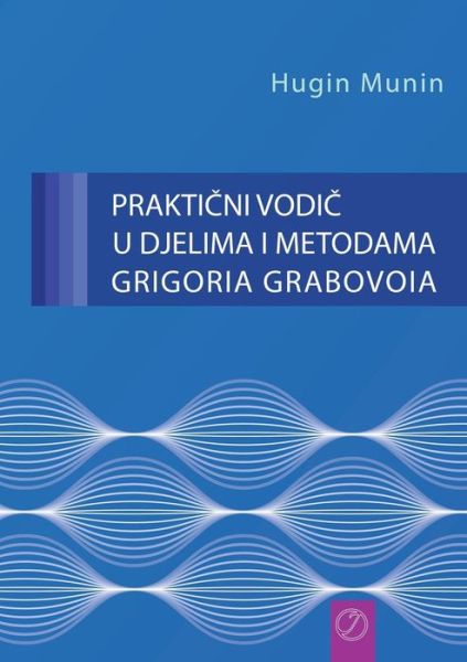 Cover for Grigori Grabovoi · Prakticni Vodic U Djelima I Metodama Grigoria Grabovoia (Paperback Book) [Croatian edition] (2014)