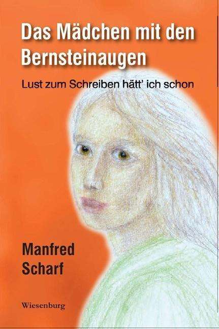 Das Mädchen mit den Bernsteinaug - Scharf - Books -  - 9783956329791 - 