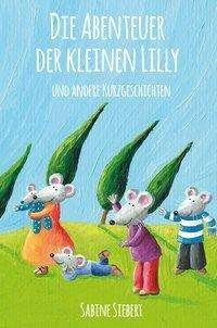 Cover for Siebert · Die Abenteuer der kleinen Lilly (Bog) (2020)