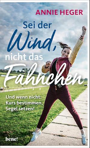 Cover for Annie Heger · Sei Der Wind, Nicht Das FÃ¤hnchen (Book)