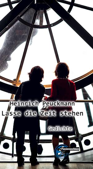 Cover for Heinrich Peuckmann · Lasse die Zeit stehen (Hardcover Book) (2021)