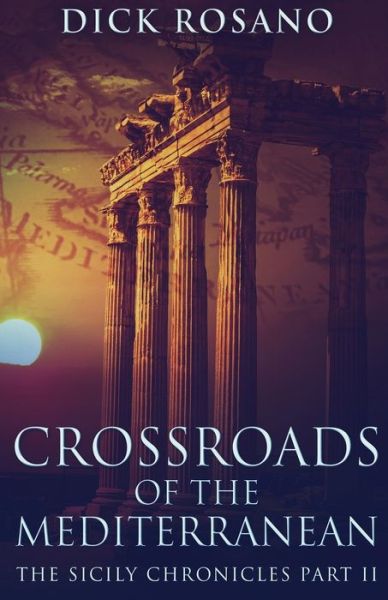 Cover for Dick Rosano · Crossroads Of The Mediterranean - The Sicily Chronicles (Paperback Book) (2021)