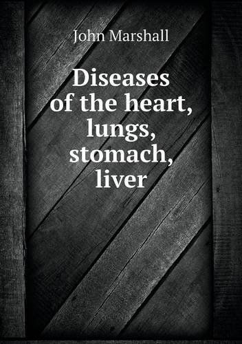 Cover for John Marshall · Diseases of the Heart, Lungs, Stomach, Liver (Paperback Book) (2013)