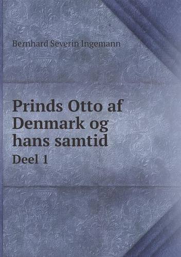 Cover for Bernhard Severin Ingemann · Prinds Otto af Denmark og Hans Samtid Deel 1 (Paperback Book) [Danish edition] (2014)