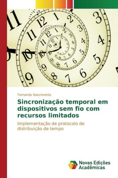 Cover for Nascimento Fernando · Sincronizacao Temporal Em Dispositivos Sem Fio Com Recursos Limitados (Taschenbuch) (2015)
