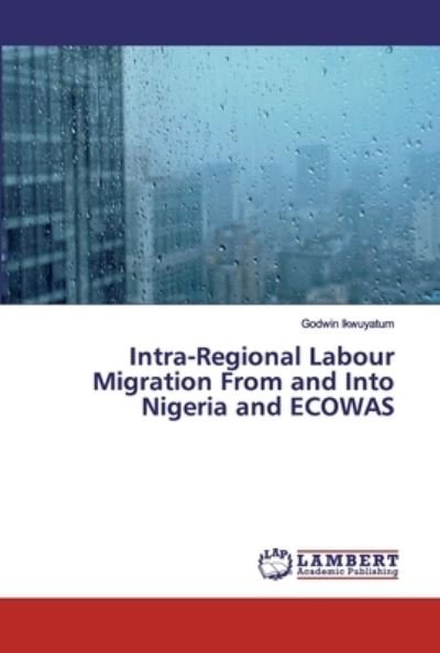 Cover for Ikwuyatum · Intra-Regional Labour Migrati (Buch) (2019)