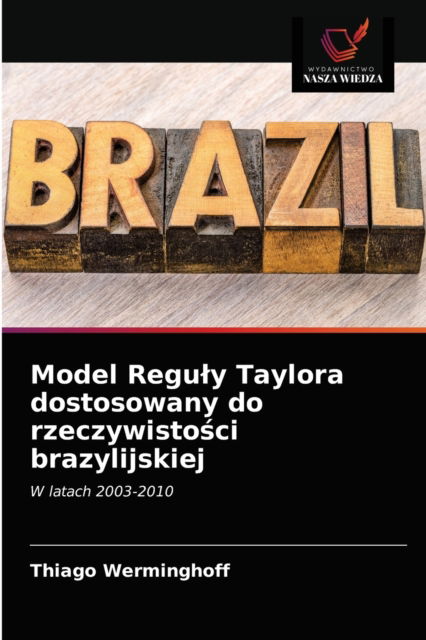 Model Reguly Taylora dostosowany do rzeczywisto?ci brazylijskiej - Thiago Werminghoff - Kirjat - Wydawnictwo Nasza Wiedza - 9786200869791 - sunnuntai 10. toukokuuta 2020