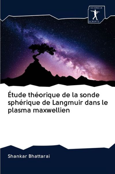 Cover for Shankar Bhattarai · Etude theorique de la sonde spherique de Langmuir dans le plasma maxwellien (Paperback Book) (2020)