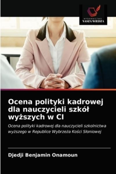 Cover for Djedji Benjamin Onamoun · Ocena polityki kadrowej dla nauczycieli szkol wy?szych w CI (Paperback Book) (2020)