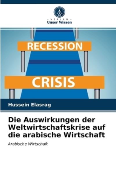 Cover for Hussein Elasrag · Die Auswirkungen der Weltwirtschaftskrise auf die arabische Wirtschaft (Paperback Book) (2021)