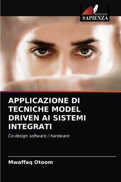 Applicazione Di Tecniche Model Driven AI Sistemi Integrati - Mwaffaq Otoom - Libros - Edizioni Sapienza - 9786203503791 - 22 de marzo de 2021