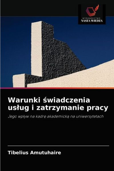 Cover for Tibelius Amutuhaire · Warunki ?wiadczenia uslug i zatrzymanie pracy (Paperback Bog) (2021)