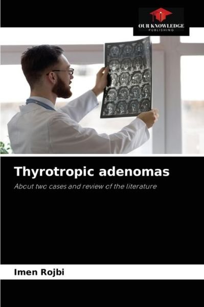 Cover for Imen Rojbi · Thyrotropic adenomas (Paperback Book) (2021)