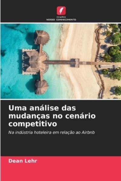 Cover for Dean Lehr · Uma analise das mudancas no cenario competitivo (Paperback Book) (2021)