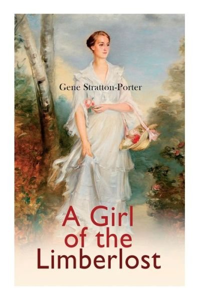 Cover for Gene Stratton-Porter · A Girl of the Limberlost: Romance Novel (Paperback Book) (2020)