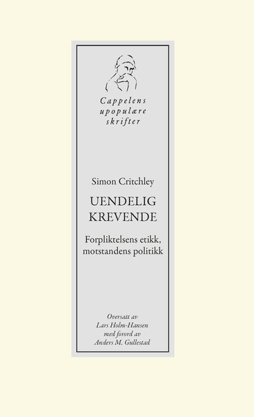 Cover for Simon Critchley · Cappelens upopulære skrifter. Ny rekke: Uendelig krevende : forpliktelsens etikk, motstandens politikk (Poketbok) (2019)