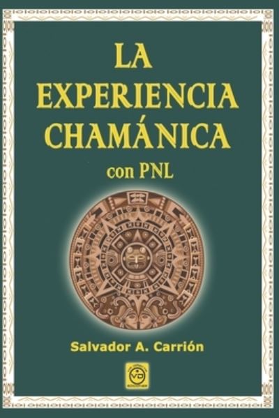 Cover for Salvador A Carrion · LA EXPERIENCIA CHAMANICA con PNL (Taschenbuch) (2020)