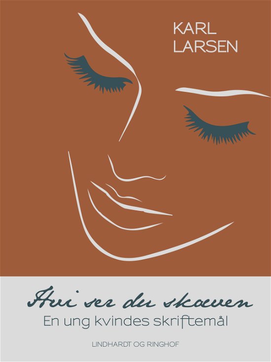Cover for Karl Larsen · Hvi ser du skæven - en ung kvindes skriftemål (Heftet bok) [1. utgave] (2017)