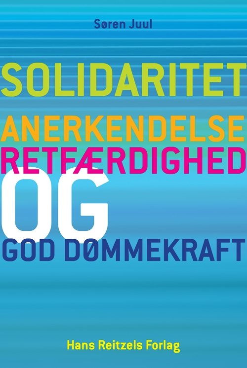 Cover for Søren Juul · Solidaritet, anerkendelse, retfærdighed og god dømmekraft (Hæftet bog) [1. udgave] (2010)