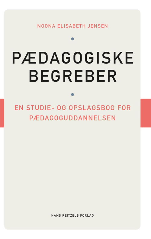 Cover for Noona Elisabeth Jensen · Pædagogiske begreber. En studie- og opslagsbog for pædagoguddannelsen (Book) [1. Painos] (2018)