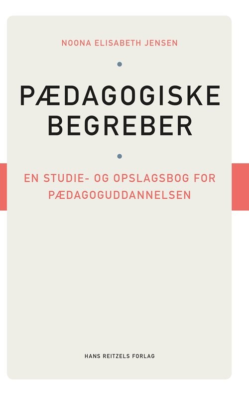 Cover for Noona Elisabeth Jensen · Pædagogiske begreber. En studie- og opslagsbog for pædagoguddannelsen (Book) [1th edição] (2018)