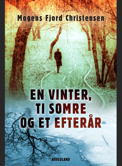 Mogens Fjord Christensen · En vinter, ti somre og et efterår (Sewn Spine Book) [1e uitgave] (2024)