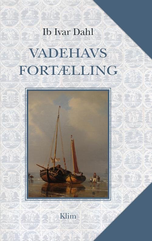 Cover for Ib Ivar Dahl · Vadehavsfortælling (Indbundet Bog) [1. udgave] [Indbundet] (2014)