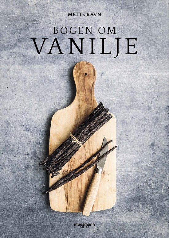 Cover for Mette Ravn · Bogen om vanilje (Innbunden bok) [1. utgave] (2022)