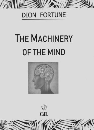 Cover for Dion Fortune · The Machinery Of The Mind (Book)