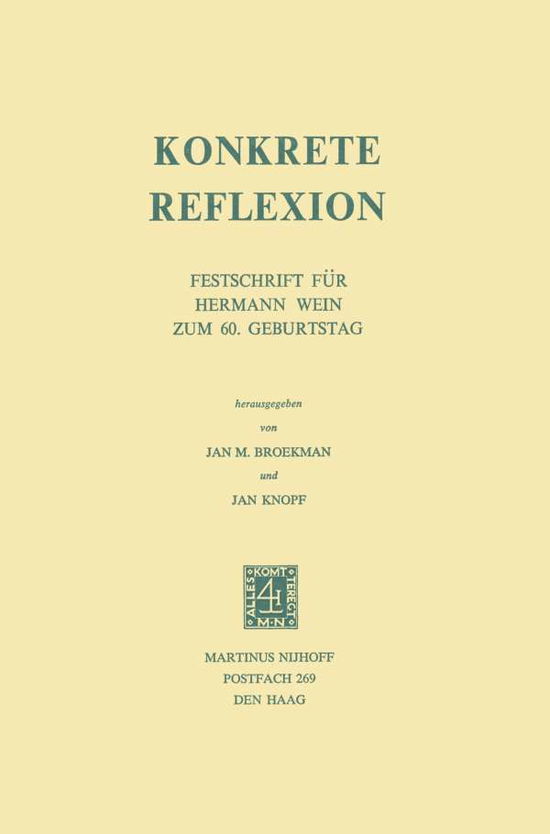 J.M. Broekman · Konkrete Reflexion: Festschrift fur Hermann Wein zum 60. Geburtstag (Paperback Book) [Softcover reprint of the original 1st ed. 1975 edition] (1975)