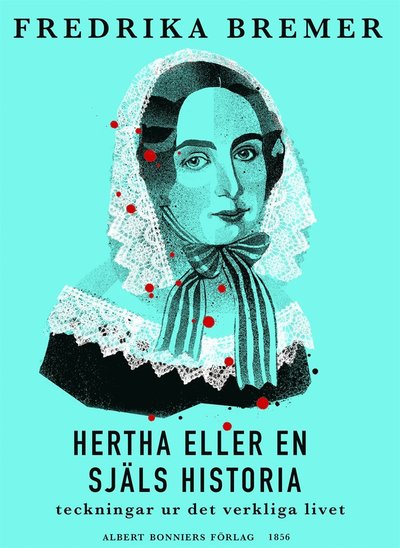 Cover for Fredrika Bremer · Hertha eller En själs historia : teckningar ur det verkliga livet (ePUB) (2015)