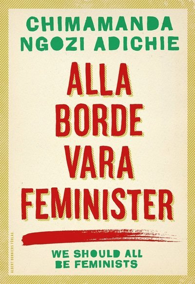 Cover for Chimamanda Ngozi Adichie · Alla borde vara feminister (ePUB) (2015)