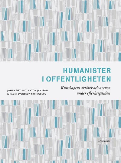 Cover for Johan Östling · Humanister i offentligheten: Kunskapens aktörer och arenor... (Buch) (2022)