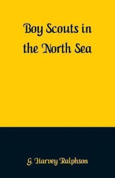 Cover for G Harvey Ralphson · Boy Scouts in the North Sea (Paperback Book) (2018)