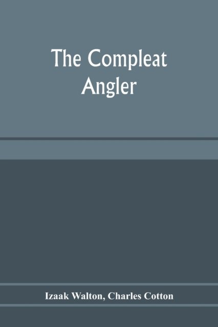 The compleat angler - Izaak Walton - Bøger - Alpha Edition - 9789353975791 - 25. januar 2020
