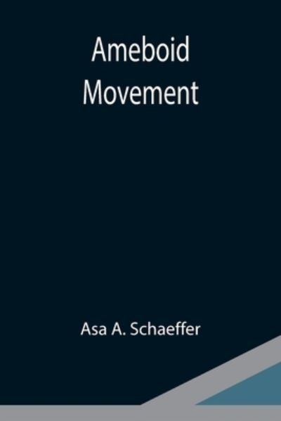 Cover for Asa A Schaeffer · Ameboid movement (Pocketbok) (2021)