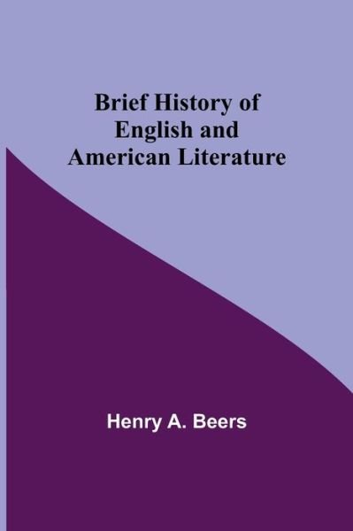 Cover for Henry A. Beers · Brief History of English and American Literature (Paperback Book) (2021)
