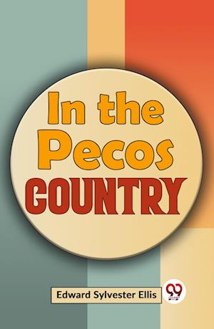 In the Pecos Country - Edward Sylvester Ellis - Books - Double 9 Books LLP - 9789359395791 - January 9, 2023