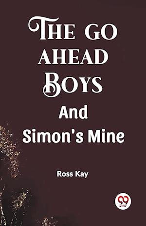 The Go Ahead BoysAnd Simon'S Mine (Edition2023) - Ross Kay - Books - Double 9 Books LLP - 9789361428791 - January 12, 2023