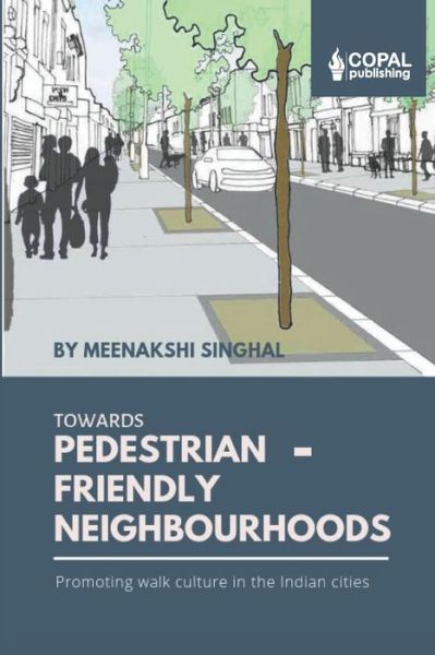 Cover for Meenakshi Singhal · Towards Pedestrian-Friendly Neighbourhoods (Paperback Book) (2019)