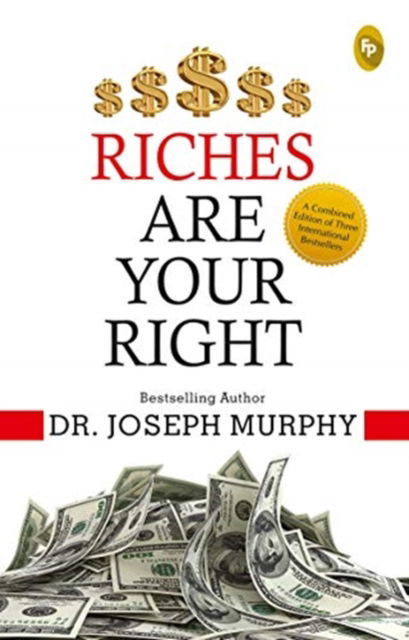 Riches Are your Right - Dr. Joseph Murphy - Books - Prakash Books - 9789389053791 - June 3, 2019