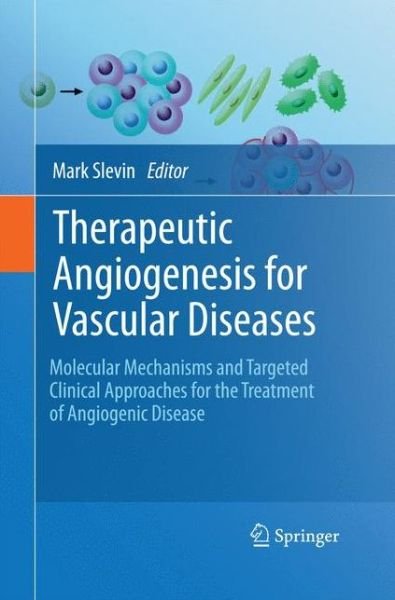 Cover for Mark Slevin · Therapeutic Angiogenesis for Vascular Diseases: Molecular Mechanisms and Targeted Clinical Approaches for the Treatment of Angiogenic Disease (Paperback Book) [2011 edition] (2014)