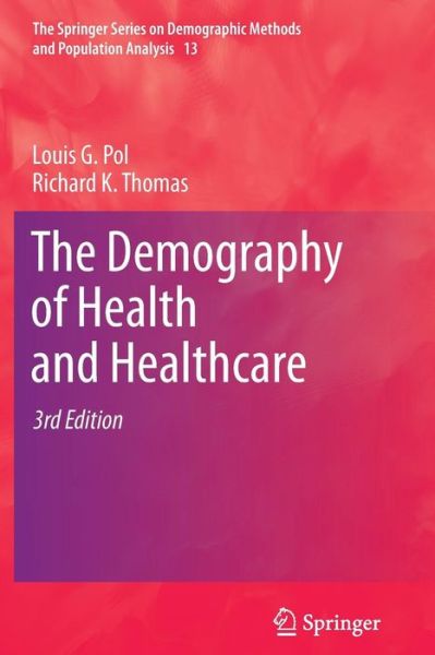 Cover for Louis G. Pol · The Demography of Health and Healthcare - The Springer Series on Demographic Methods and Population Analysis (Paperback Book) [3rd ed. 2013 edition] (2014)