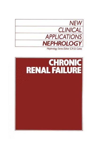 Cover for G R Catto · Chronic Renal Failure - New Clinical Applications: Nephrology (Pocketbok) [Softcover reprint of the original 1st ed. 1988 edition] (2011)