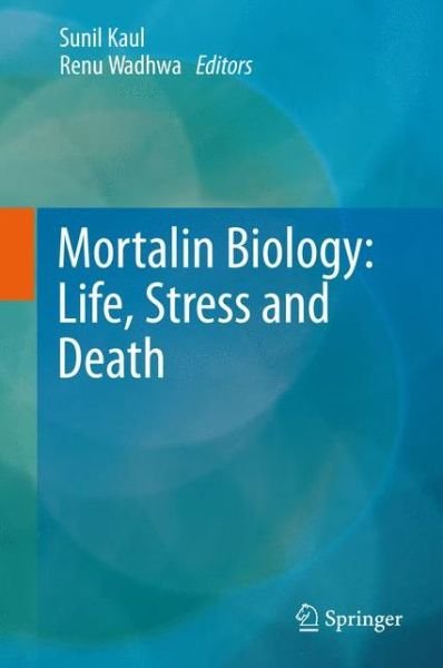 Cover for Sunil C Kaul · Mortalin Biology: Life, Stress and Death (Paperback Book) [2012 edition] (2014)