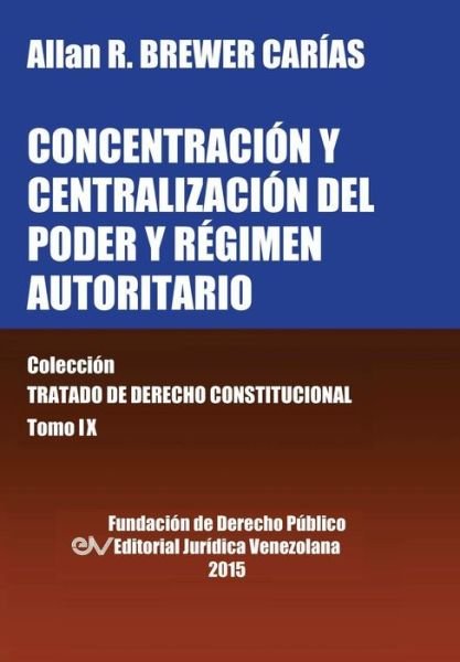 Cover for Allan R Brewer-carias · Concentracion Y Centralizacion Del Poder Y Regimen Autoritario (Pocketbok) (2015)