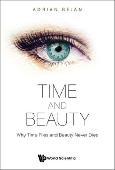 Cover for Bejan, Adrian (Duke Univ, Usa) · Time And Beauty: Why Time Flies And Beauty Never Dies (Paperback Bog) (2022)