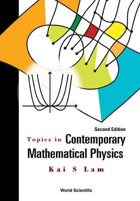 Cover for Lam, Kai S (California State Polytechnic Univ, Usa) · Topics In Contemporary Mathematical Physics (Hardcover bog) [Second edition] (2015)